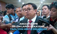 Banyak Anggota DPR Belum Lapor Kekayaan, Fadli Zon Minta Dimaklumi