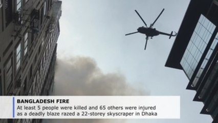 At least 5 killed, 65 injured in skyscraper fire in Dhaka