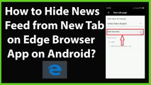 How to Hide News Feed from New Tab on Microsoft's Edge Browser App on Android?