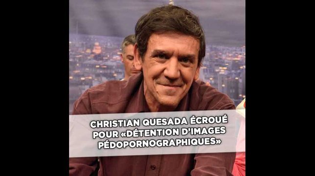 Christian Quesada écroué pour «détention d'images pédopornographiques»
