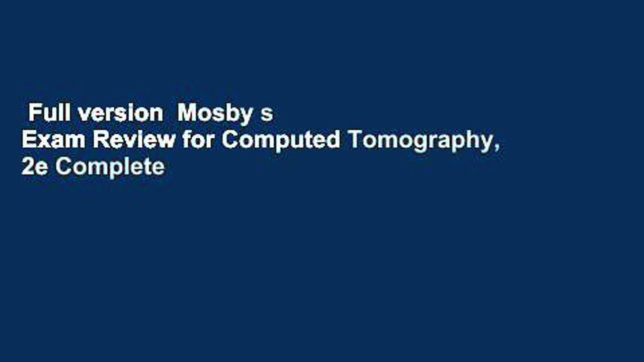 Full version  Mosby s Exam Review for Computed Tomography, 2e Complete