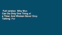 Full version  Why Men Can Do Only One Thing at a Time: And Women Never Stop Talking  For Kindle