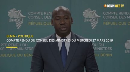 Bénin : compte rendu du conseil des ministres du mercredi 27 mars 2019