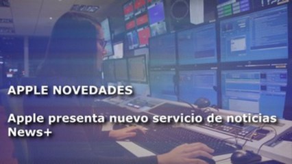 Apple y su servicio de noticias News+ y otros clics tecnológicos en América