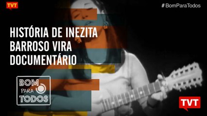 História de Inezita Barroso vira documentário