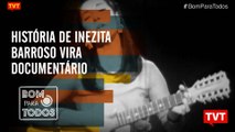 História de Inezita Barroso vira documentário