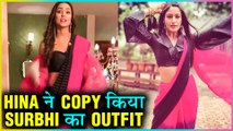 Hina Khan COPIES Surbhi Chandna Outfit From ISHQBAAZ