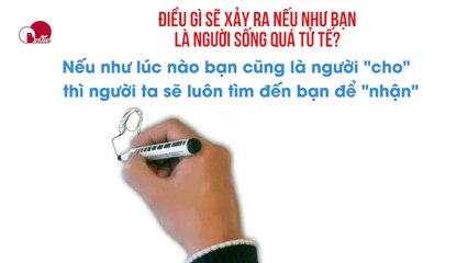 ĐIỀU GÌ SẼ XẢY RA NẾU NHƯ BẠN LÀ NGƯỜI SỐNG QUÁ TỬ TẾ?