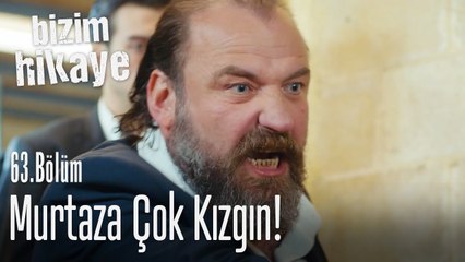 Murtaza çok kızgın! - Bizim Hikaye 63. Bölüm