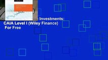 [Read] Alternative Investments: CAIA Level I (Wiley Finance)  For Free