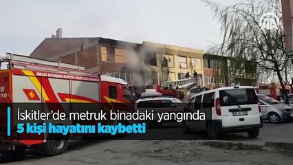 İskitler'de metruk binadaki yangında 5 kişi hayatını kaybetti
