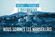 «Nous sommes les Marseillais» | Ep. 6