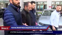 Havaalanında türbanlılara hakaret eden şahıs tutuklandı