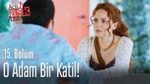 O adam bir katil! - Acil Aşk Aranıyor 15. Bölüm