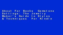 About For Books  Gemstone Settings: The Jewelry Maker's Guide to Styles & Techniques  For Kindle