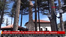 Eskişehir Osmanlı'nın İlk Hutbesinin Okunduğu Cami İbadete Açıldı