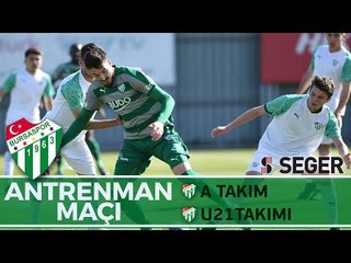 Antrenman Maçı: Bursaspor - Bursaspor U21 2. Yarı