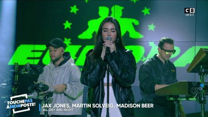 Jax Jones, Madison Beer, Martin Solveig - All Day and Night (Live @TPMP)