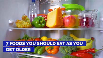 7 Foods You Should Eat as You Get Older