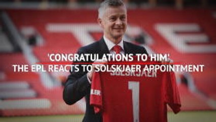 Télécharger la video: 'Congratulations to him' - The EPL reacts to Solskjaer appointment