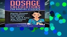 Dosage Calculations for Nursing Students: Master Dosage Calculations in 24 Hours The Safe   Easy