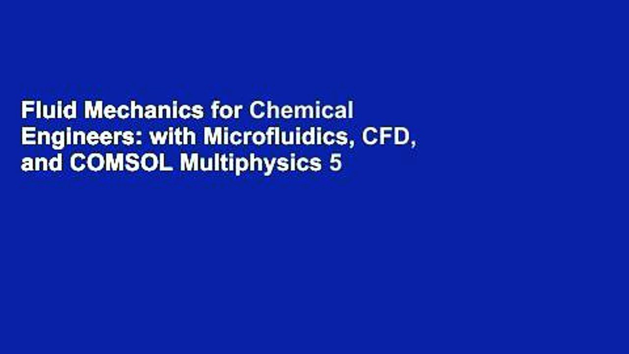 Fluid Mechanics for Chemical Engineers: with Microfluidics, CFD, and COMSOL Multiphysics 5