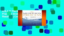 R.E.A.D The Mediation Process: Practical Strategies for Resolving Conflict D.O.W.N.L.O.A.D