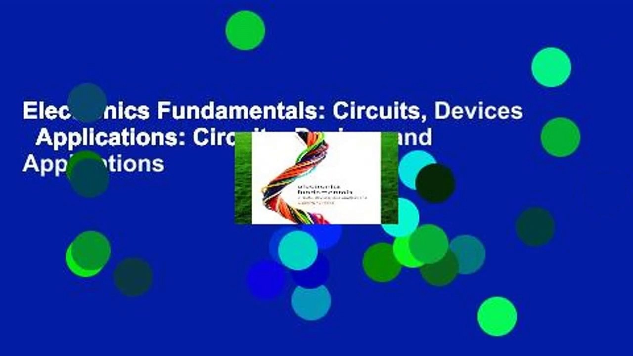 Electronics Fundamentals: Circuits, Devices   Applications: Circuits, Devices and Applications