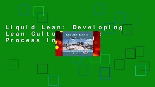 Liquid Lean: Developing Lean Culture in the Process Industries