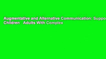 Augmentative and Alternative Communication: Supporting Children   Adults With Complex