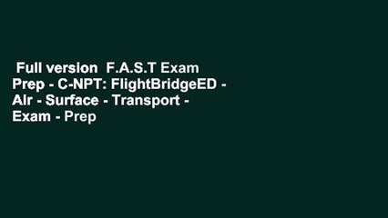 Full version  F.A.S.T Exam Prep - C-NPT: FlightBridgeED - Air - Surface - Transport - Exam - Prep