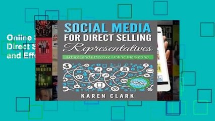Online Social Media for Direct Selling Representatives: Ethical and Effective Online Marketing: