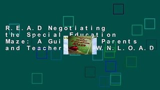 R.E.A.D Negotiating the Special Education Maze: A Guide for Parents and Teachers D.O.W.N.L.O.A.D
