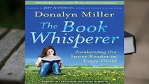 The Book Whisperer: Awakening the Inner Reader in Every Child Complete