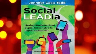 Full E-book  Social Leadia: Moving Students from Digital Citizenship to Digital Leadership  For