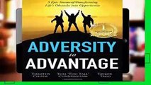 [Read] Adversity to Advantage: 3 Epic Stories of Transforming Life s Obstacles into Opportunity