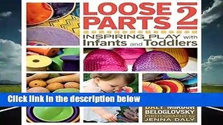 R.E.A.D Loose Parts 2: Inspiring Play with Infants and Toddlers D.O.W.N.L.O.A.D
