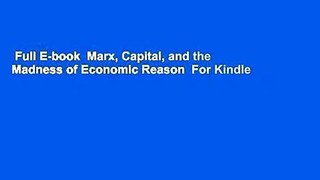Full E-book  Marx, Capital, and the Madness of Economic Reason  For Kindle