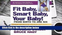 Full E-book  Fit Baby, Smart Baby, Your Baby!: From Birth to Age Six Complete