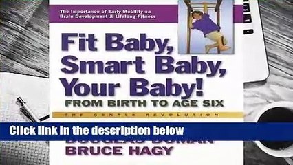 Full E-book  Fit Baby, Smart Baby, Your Baby!: From Birth to Age Six Complete