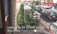 Ümraniye’de bir sitenin bahçesinde erkek cesedi bulundu