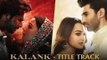 Kalank Title Song review Kalank Movie; Kalank New Song, Varun Dhawan, Alia Bhatt, Arijit Singh