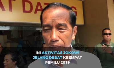 Ini Aktivitas Jokowi Jelang Debat Keempat Pemilu 2019