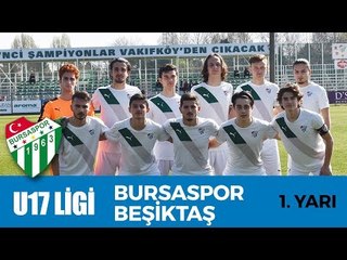 U17 Elit Ligi: Bursaspor - Beşiktaş 1. Yarı
