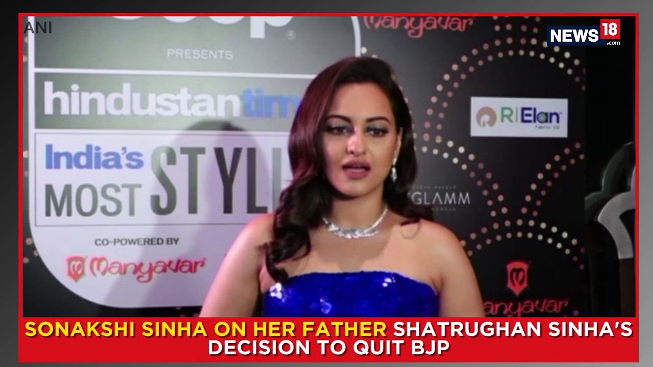 Sonakshi Sinha On Her Father Shatrughan Sinhas Decision To Quit Bjp Video Dailymotion