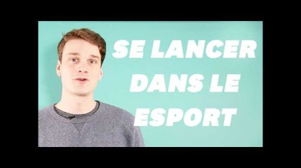 Le Esport vous tente? Voici 3 conseils pour bien s&#39;entraîner
