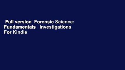 Full version  Forensic Science: Fundamentals   Investigations  For Kindle
