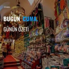 'Günün Özeti'' 8 Şubat, Cuma