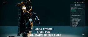 Warframe Arca Titron - Riven Fun - Crit/Status Hybrid Build (Update/Hotfix 24.3.3 )