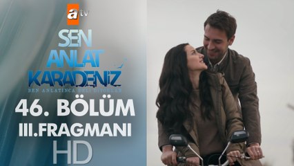 Sen Anlat Karadeniz 46. Bölüm 3. Fragmanı